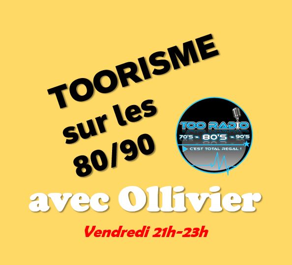 TOORISME SUR LES 80/90 - Vendredi 21h/23h