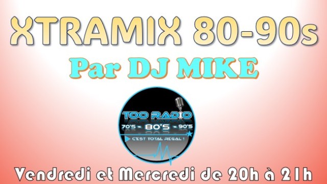 XTRAMIX 80-90s par DJ MIKE !